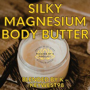 Silky Magnesium Body Butter by Blended by K ~ 8 oz ~ LIMITED AVAIL DUE TO HEAT